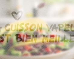 La cuisson vapeur, c'est bien meilleur