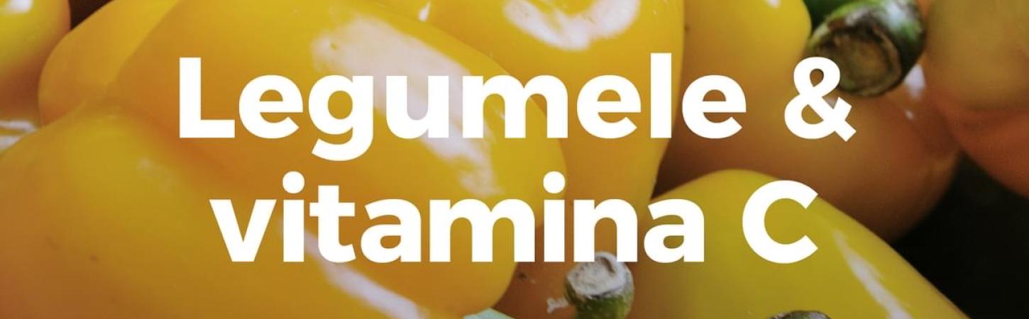 Legumele care conțin cea mai mare cantitate de vitamina C